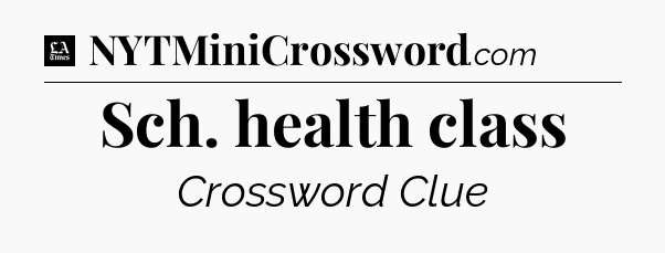 Sch. health class - LA Times Crossword