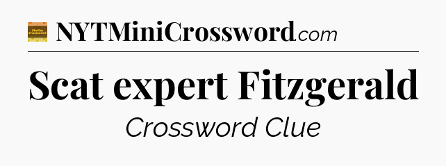 Scat expert Fitzgerald - Eugene Sheffer Crossword