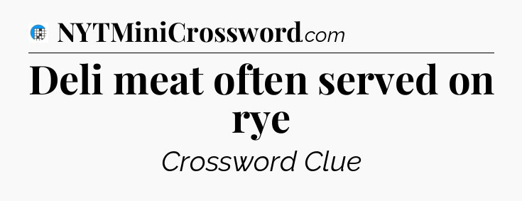 Deli meat often served on rye Crossword Clue