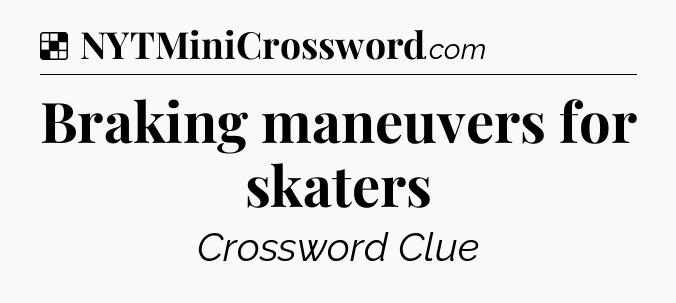 Solution: Braking maneuvers for skaters - NYT Crossword