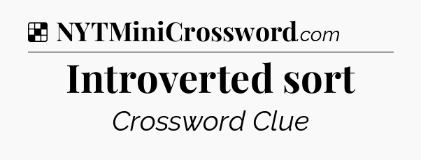 Solution: Introverted sort - NYT Crossword