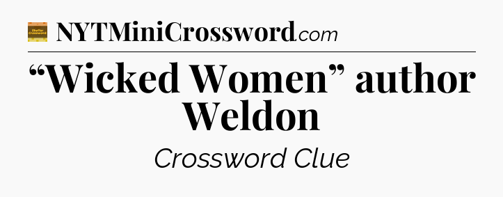 “Wicked Women” author Weldon - Eugene Sheffer Crossword