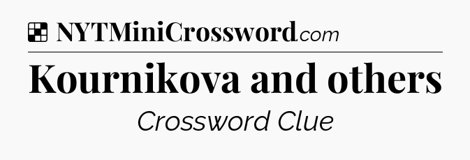 Solution: Kournikova and others - NYT Crossword