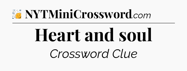 Heart and soul - 7 Little Words