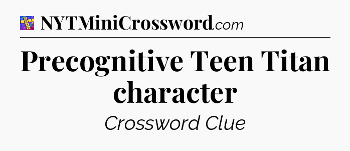 Precognitive Teen Titan character Codycross