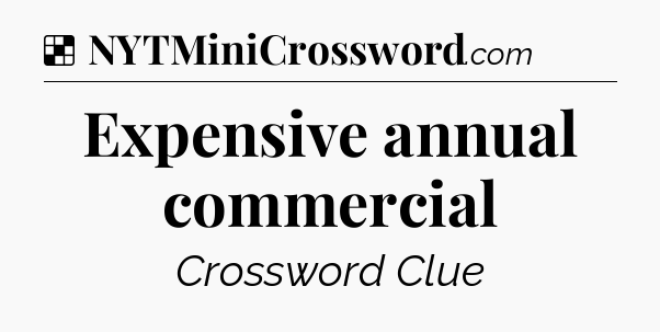 Solution: Expensive annual commercial - NYT Crossword