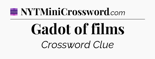 Gadot of films - Thomas Joseph Crossword