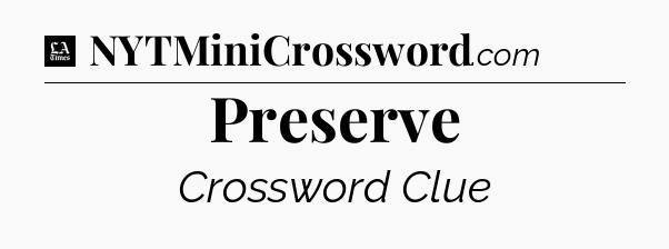 Preserve - LA Times Crossword