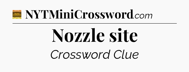 Nozzle site - Eugene Sheffer Crossword