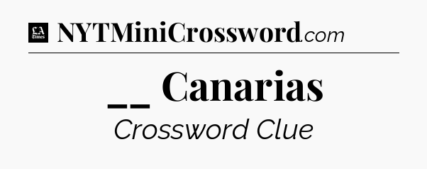 __ Canarias - LA Times Crossword