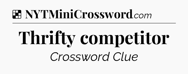 Solution: Thrifty competitor - NYT Crossword