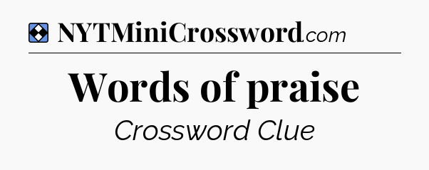 Solution: Words of praise - NYT Mini Crossword