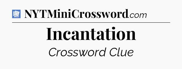 Incantation Puzzle Page Crossword Clue