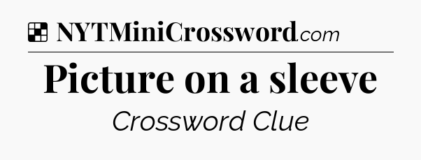 Solution: Picture on a sleeve - NYT Crossword