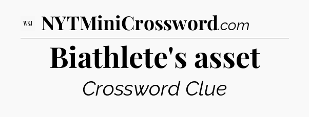 Biathlete's asset - WSJ Crossword