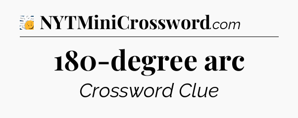 180-degree arc - 7 Little Words