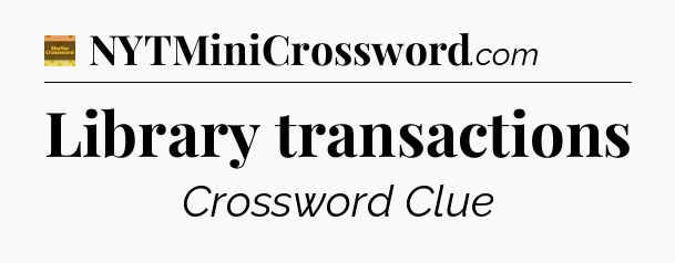 Library transactions - Eugene Sheffer Crossword