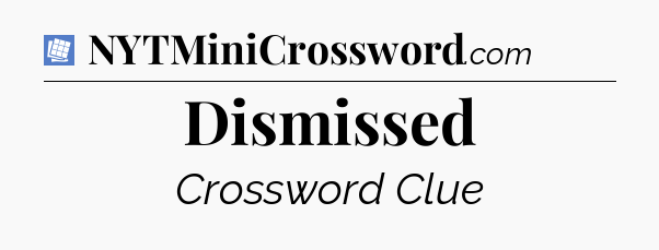 Dismissed Puzzle Page Crossword Clue