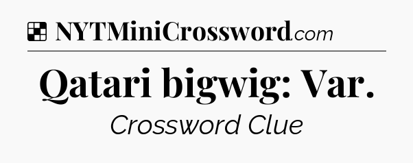 Solution: Qatari bigwig: Var - NYT Crossword
