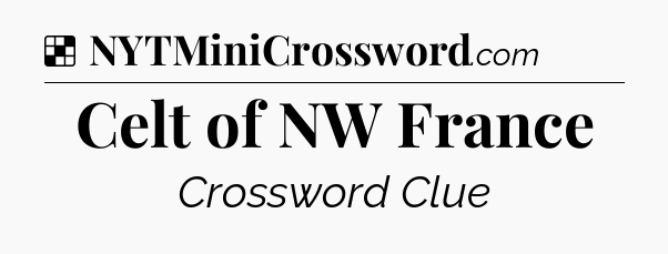 Solution: Celt of NW France - NYT Crossword