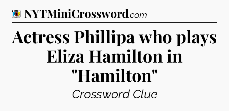 Actress Phillipa who plays Eliza Hamilton in 