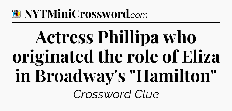Actress Phillipa who originated the role of Eliza in Broadway's 