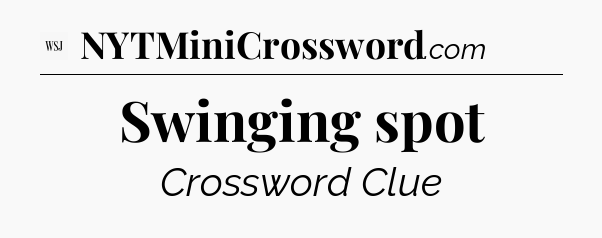 Swinging spot - WSJ Crossword