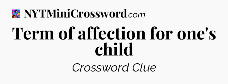 Term of affection for one's child Crossword Clue