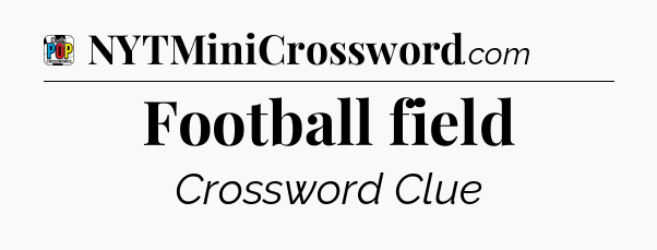 Football field Crossword Clue