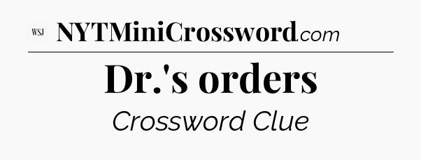 Dr.'s orders - WSJ Crossword