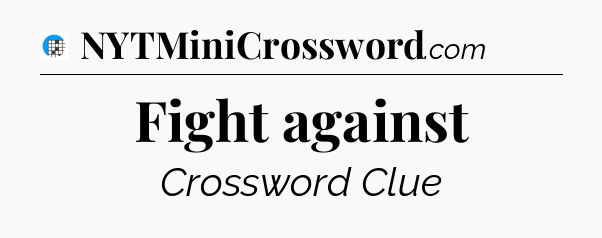 Fight against Crossword Clue