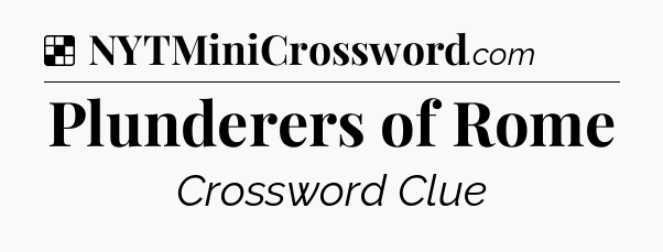 Solution: Plunderers of Rome - NYT Crossword