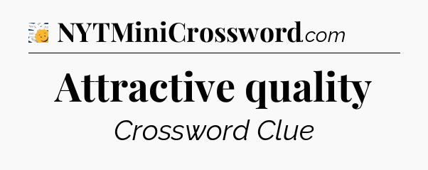 Attractive quality - 7 Little Words