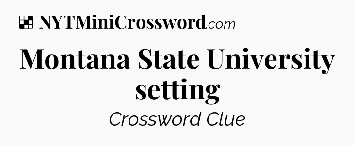 Solution: Montana State University setting - NYT Crossword