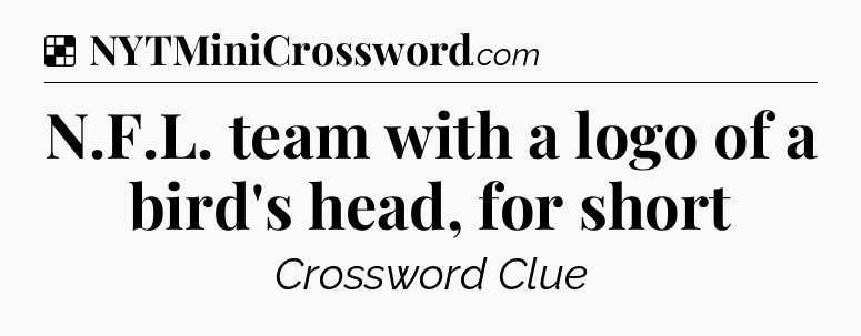 Solution: N.F.L. team with a logo of a bird's head, for short - NYT Crossword