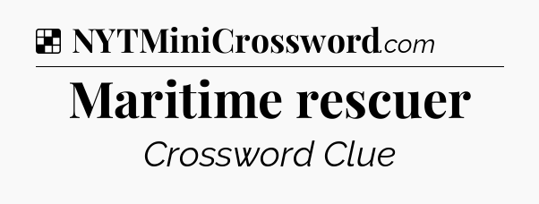 Solution: Maritime rescuer - NYT Crossword
