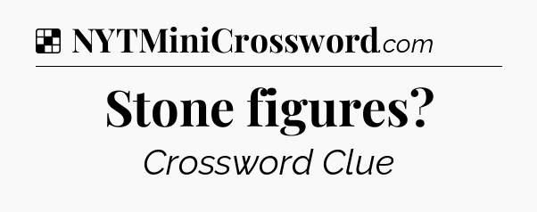 Solution: Stone figures - NYT Crossword