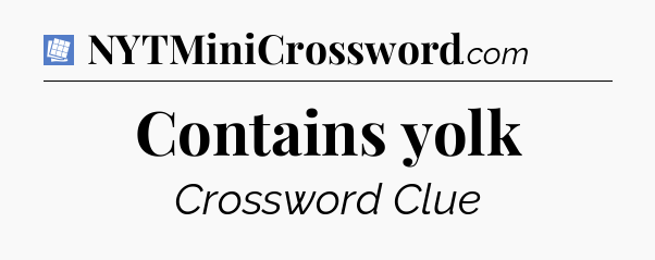 Contains yolk Puzzle Page Crossword Clue
