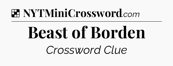 Solution: Beast of Borden - NYT Crossword