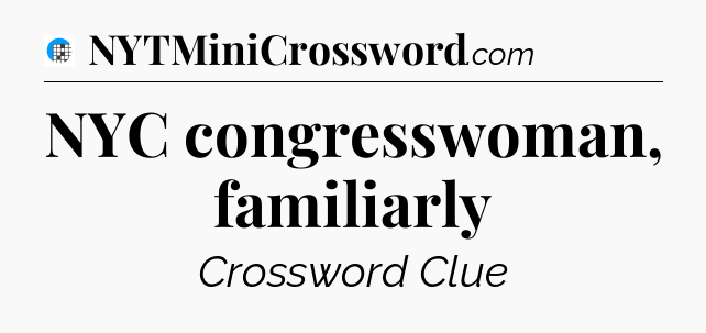 NYC congresswoman, familiarly Crossword Clue