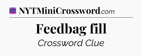 Feedbag fill - Thomas Joseph Crossword