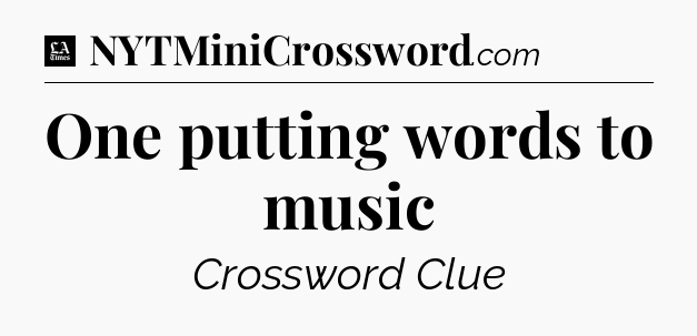 One putting words to music - LA Times Crossword
