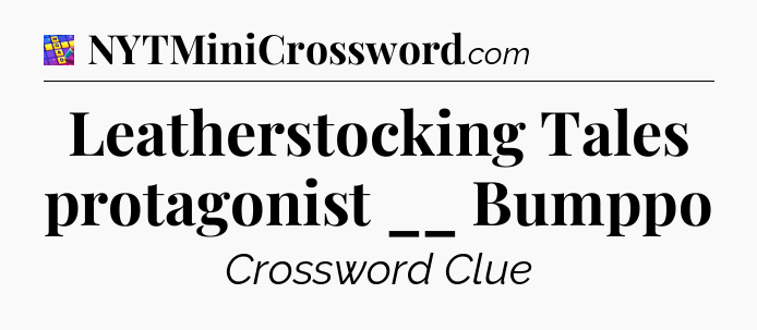 Leatherstocking Tales protagonist __ Bumppo Codycross