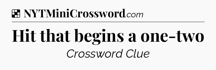 Solution: Hit that begins a one-two - NYT Crossword
