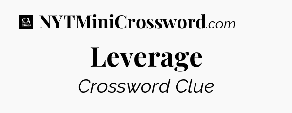 Leverage - LA Times Crossword