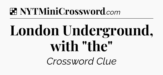Solution: London Underground, with 