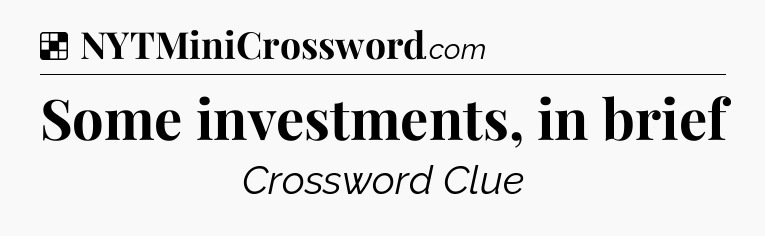 Solution: Some investments, in brief - NYT Crossword