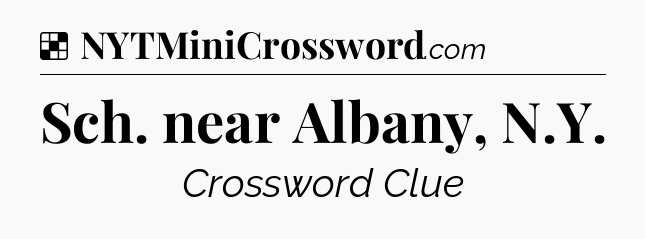 Solution: Sch. near Albany, N.Y - NYT Crossword