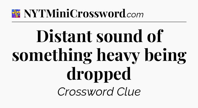 Distant sound of something heavy being dropped Codycross