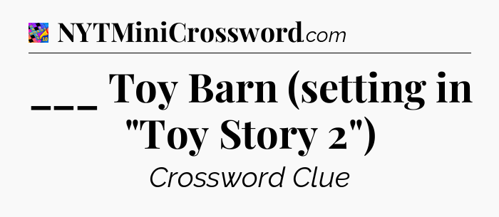 ___ Toy Barn (setting in 
